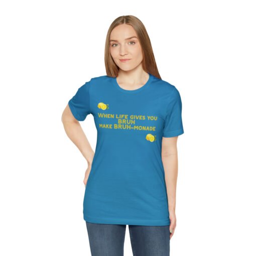 Funny T-Shirt When Life gives you BRUH make BRUH-monade - Image 65