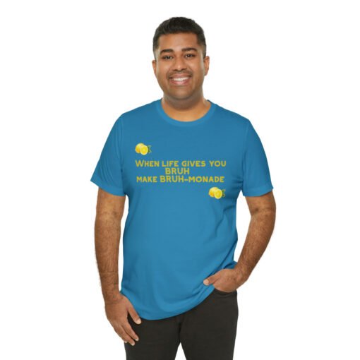 Funny T-Shirt When Life gives you BRUH make BRUH-monade - Image 68