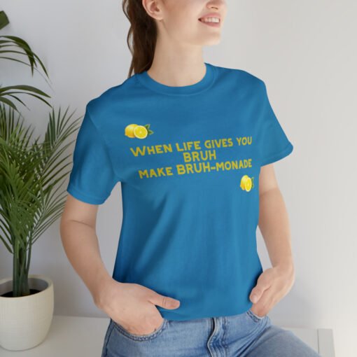 Funny T-Shirt When Life gives you BRUH make BRUH-monade - Image 69