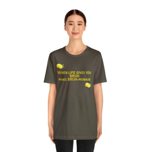 Funny T-Shirt When Life gives you BRUH make BRUH-monade - Image 39