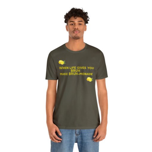 Funny T-Shirt When Life gives you BRUH make BRUH-monade - Image 40