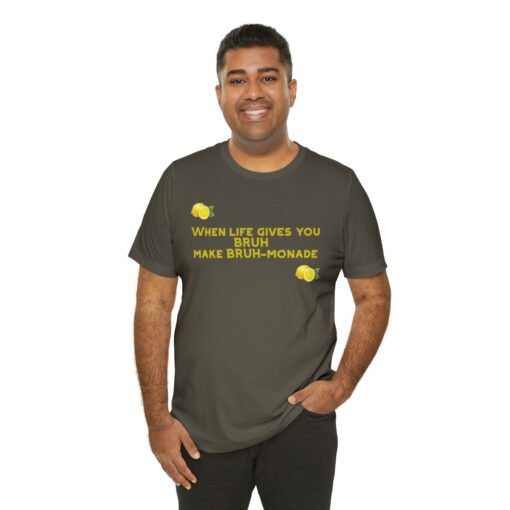 Funny T-Shirt When Life gives you BRUH make BRUH-monade - Image 44