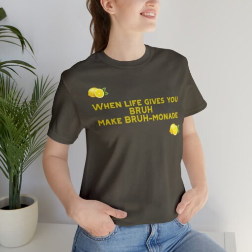 Funny T-Shirt When Life gives you BRUH make BRUH-monade - Image 45