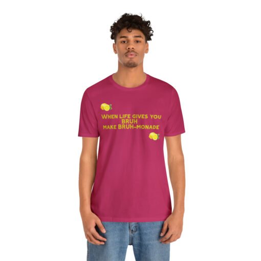 Funny T-Shirt When Life gives you BRUH make BRUH-monade - Image 124