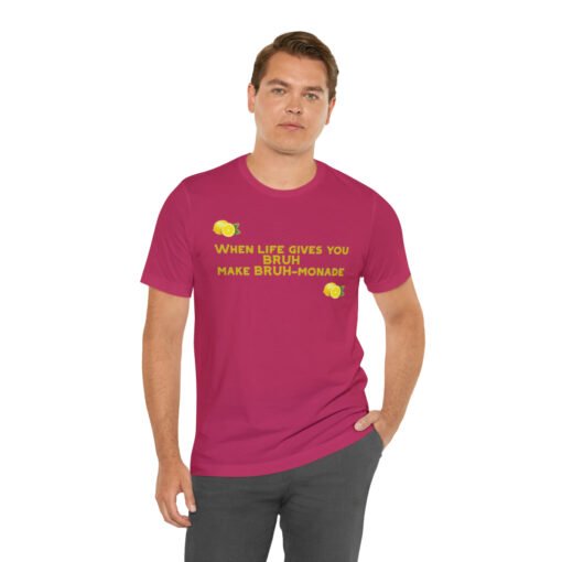 Funny T-Shirt When Life gives you BRUH make BRUH-monade - Image 126