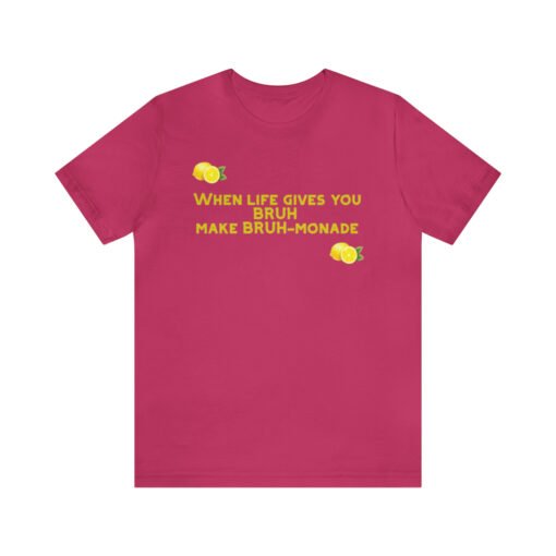 Funny T-Shirt When Life gives you BRUH make BRUH-monade - Image 121