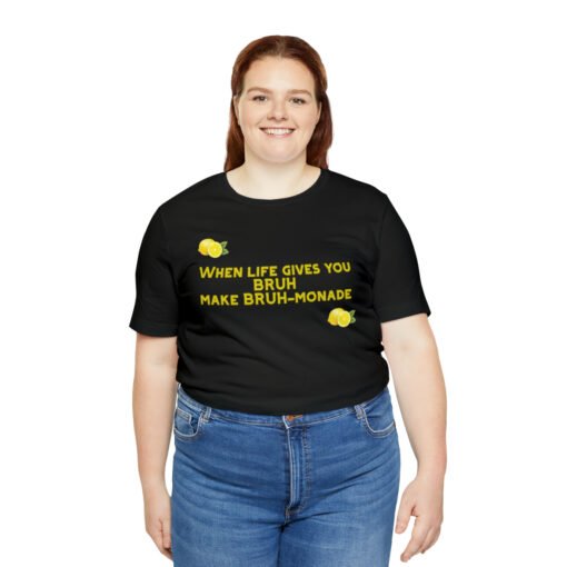 Funny T-Shirt When Life gives you BRUH make BRUH-monade - Image 19