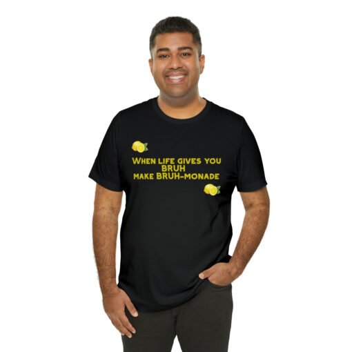 Funny T-Shirt When Life gives you BRUH make BRUH-monade - Image 20