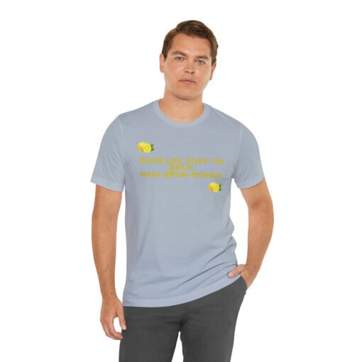 Funny T-Shirt When Life gives you BRUH make BRUH-monade - Image 78