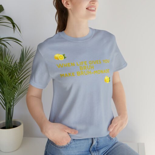 Funny T-Shirt When Life gives you BRUH make BRUH-monade - Image 81