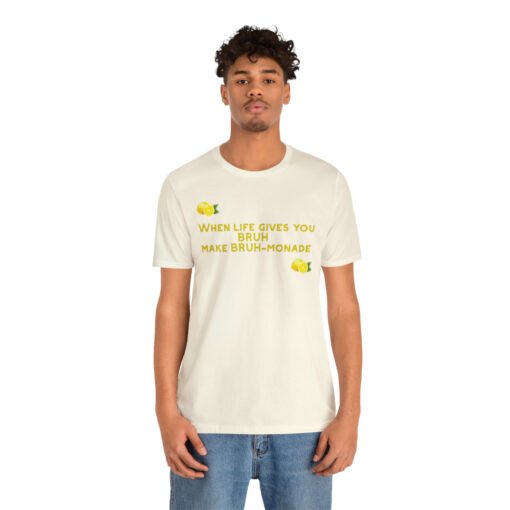 Funny T-Shirt When Life gives you BRUH make BRUH-monade - Image 28