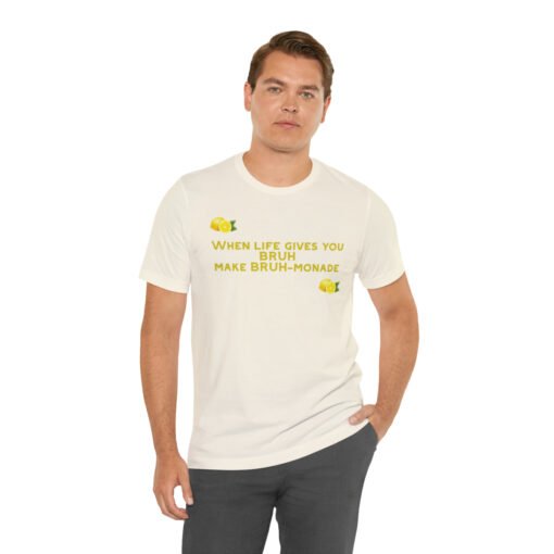 Funny T-Shirt When Life gives you BRUH make BRUH-monade - Image 30