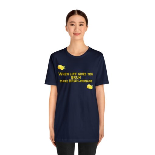 Funny T-Shirt When Life gives you BRUH make BRUH-monade - Image 111