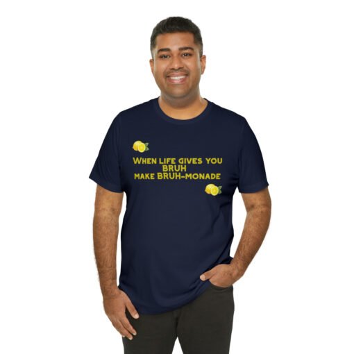 Funny T-Shirt When Life gives you BRUH make BRUH-monade - Image 116