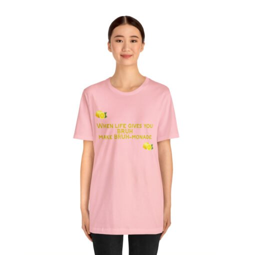 Funny T-Shirt When Life gives you BRUH make BRUH-monade - Image 135