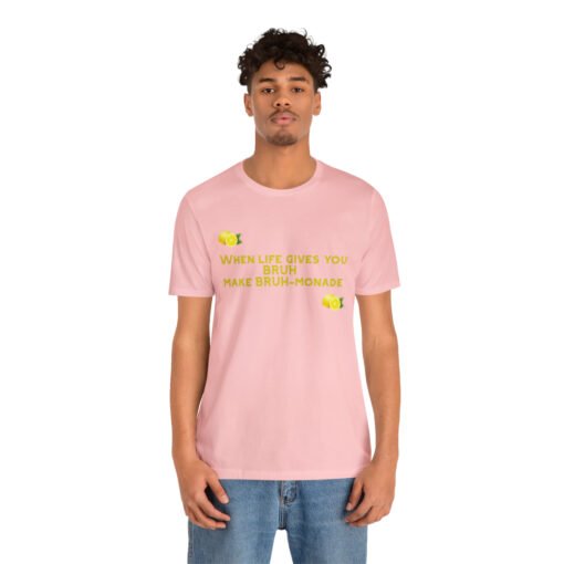 Funny T-Shirt When Life gives you BRUH make BRUH-monade - Image 136