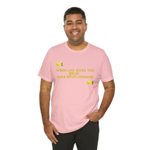 Funny T-Shirt When Life gives you BRUH make BRUH-monade - Image 140