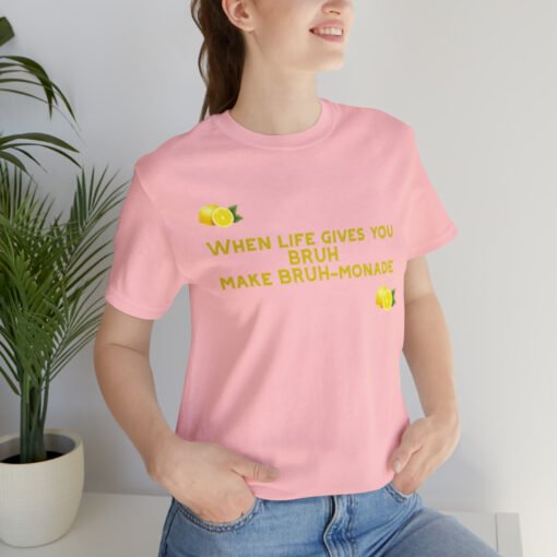 Funny T-Shirt When Life gives you BRUH make BRUH-monade - Image 141