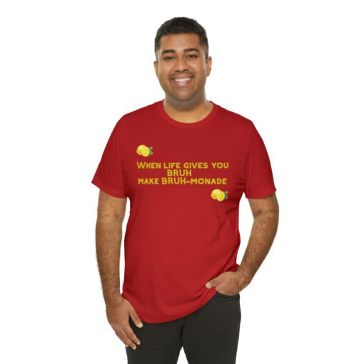 Funny T-Shirt When Life gives you BRUH make BRUH-monade - Image 152