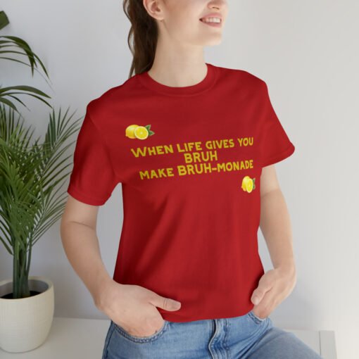 Funny T-Shirt When Life gives you BRUH make BRUH-monade - Image 153