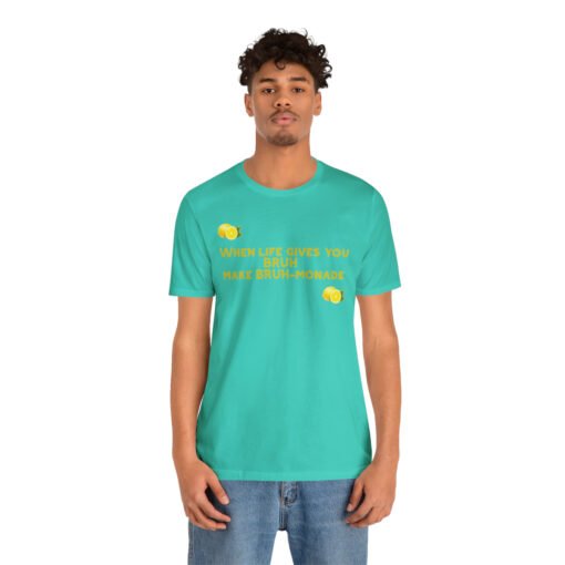 Funny T-Shirt When Life gives you BRUH make BRUH-monade - Image 52