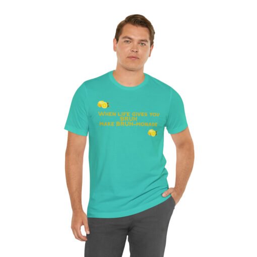 Funny T-Shirt When Life gives you BRUH make BRUH-monade - Image 54