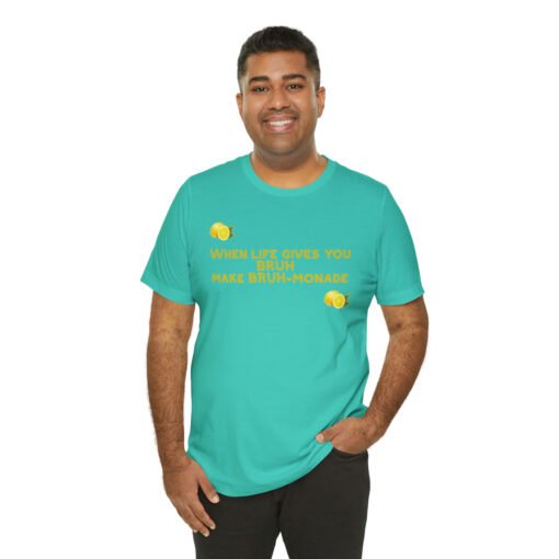 Funny T-Shirt When Life gives you BRUH make BRUH-monade - Image 56