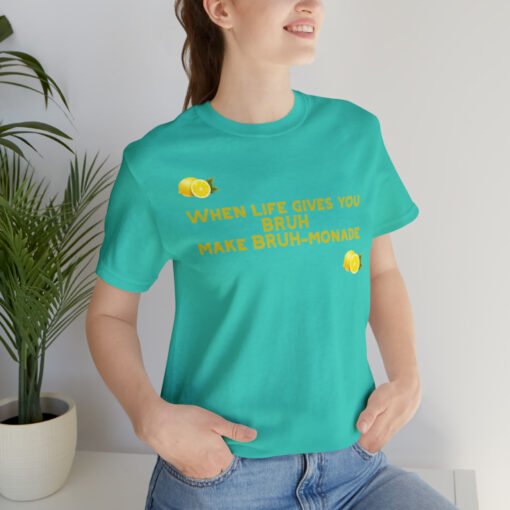 Funny T-Shirt When Life gives you BRUH make BRUH-monade - Image 57