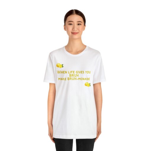 Funny T-Shirt When Life gives you BRUH make BRUH-monade - Image 3