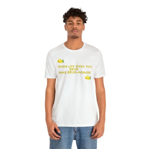 Funny T-Shirt When Life gives you BRUH make BRUH-monade - Image 4